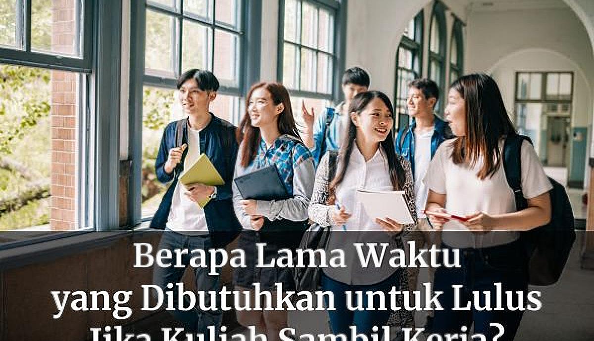 Berapa Lama Waktu yang Dibutuhkan untuk Lulus Jika Kuliah Sambil Kerja?