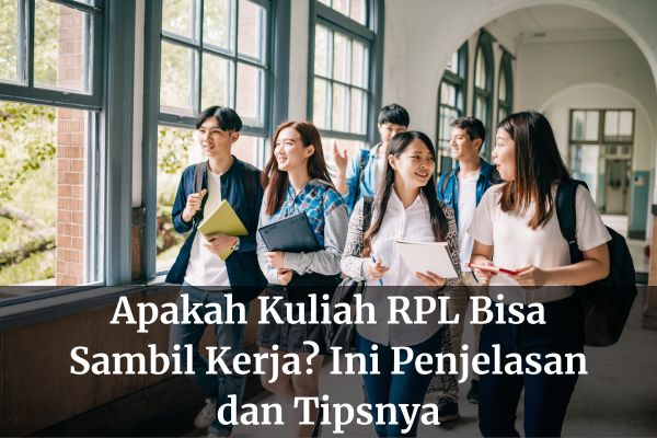 Apakah Kuliah RPL Bisa Sambil Kerja? Ini Penjelasan dan Tipsnya