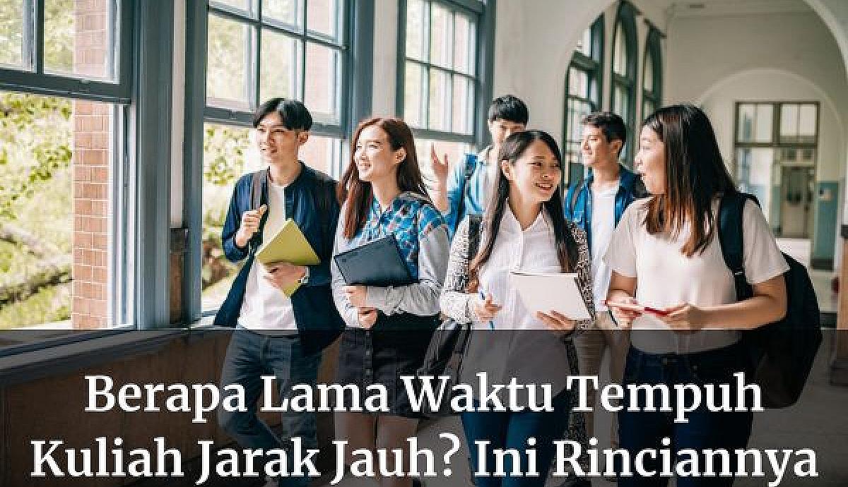 Berapa Lama Waktu Tempuh Kuliah Jarak Jauh? Ini Rinciannya