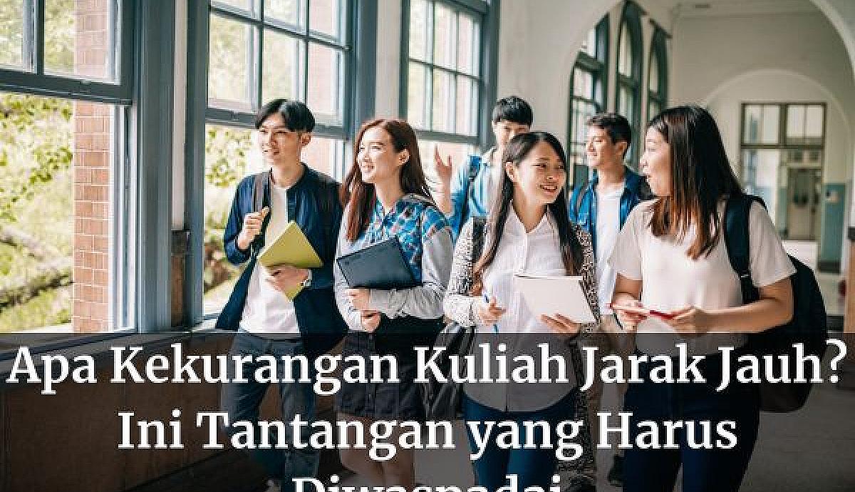 Apa Kekurangan Kuliah Jarak Jauh? Ini Tantangan yang Harus Diwaspadai