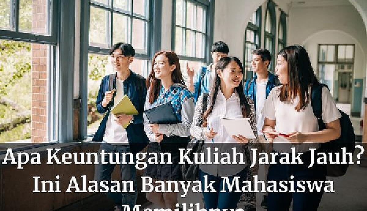 Apa Keuntungan Kuliah Jarak Jauh? Ini Alasan Banyak Mahasiswa Memilihnya