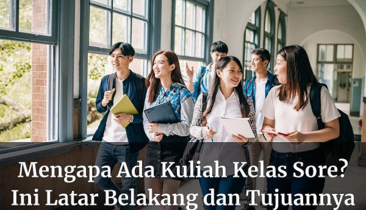 Mengapa Ada Kuliah Kelas Sore? Ini Latar Belakang dan Tujuannya