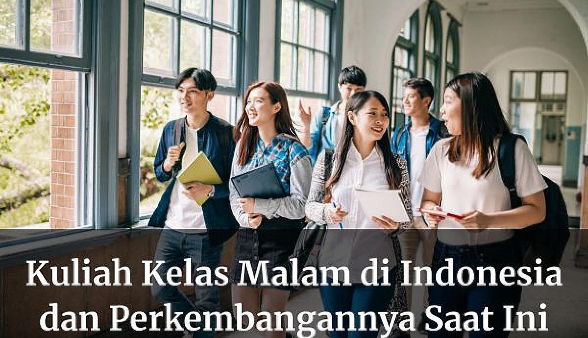 Kuliah Kelas Malam di Indonesia dan Perkembangannya Saat Ini