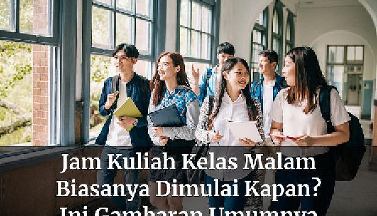 Jam Kuliah Kelas Malam Biasanya Dimulai Kapan? Ini Gambaran Umumnya