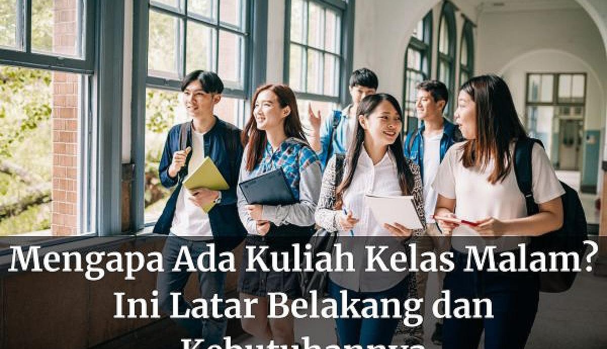 Mengapa Ada Kuliah Kelas Malam? Ini Latar Belakang dan Kebutuhannya