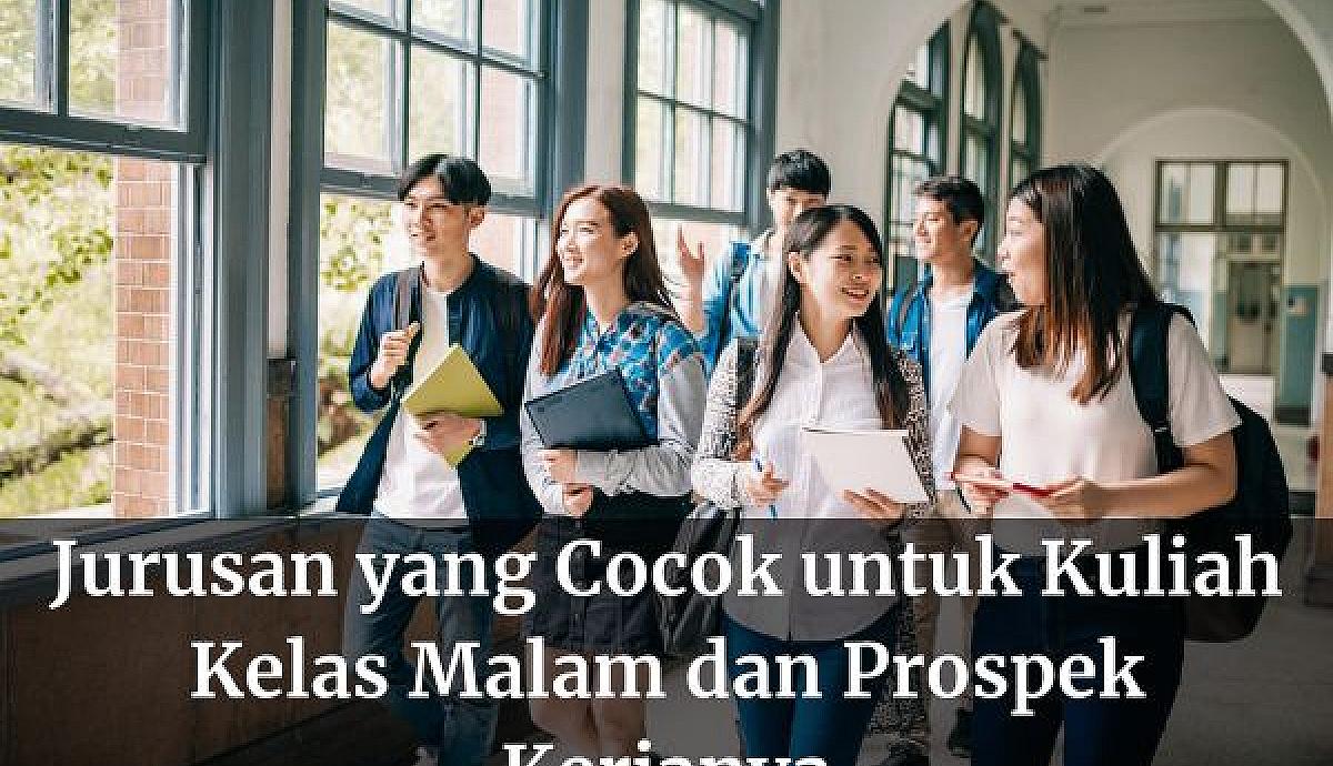 Jurusan yang Cocok untuk Kuliah Kelas Malam dan Prospek Kerjanya