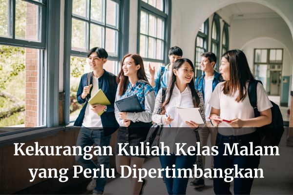 Kekurangan Kuliah Kelas Malam yang Perlu Dipertimbangkan