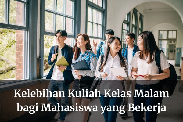 Kelebihan Kuliah Kelas Malam bagi Mahasiswa yang Bekerja