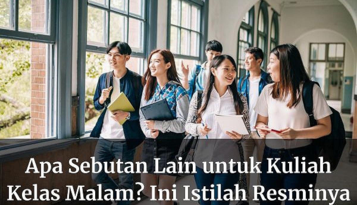Apa Sebutan Lain untuk Kuliah Kelas Malam? Ini Istilah Resminya