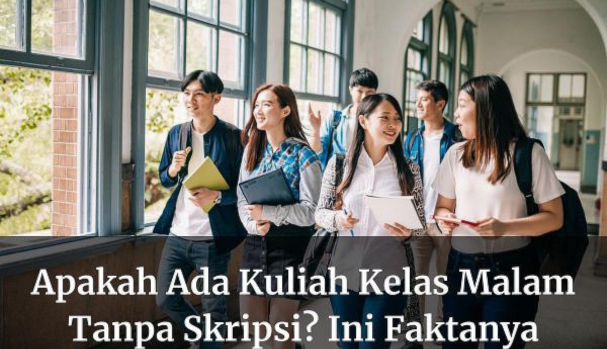 Apakah Ada Kuliah Kelas Malam Tanpa Skripsi? Ini Faktanya