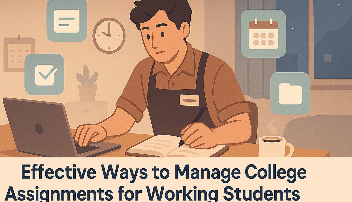 Effective Ways to Manage College Assignments for Working Students