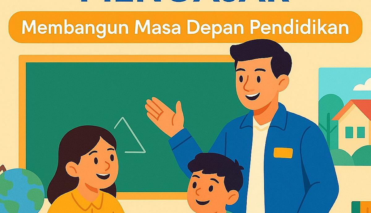 Program Kampus Mengajar, Membangun Masa Depan Pendidikan