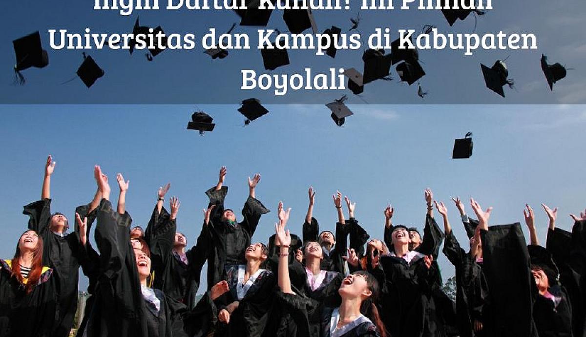 Ingin Daftar Kuliah? Ini Pilihan Universitas dan Kampus di Kabupaten Boyolali