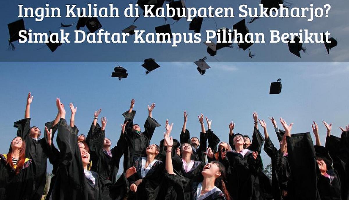Ingin Kuliah di Kabupaten Sukoharjo? Simak Daftar Kampus Pilihan Berikut