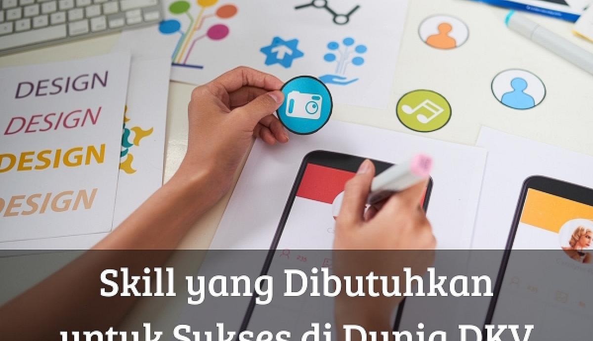 Skill yang Dibutuhkan untuk Sukses di Dunia DKV
