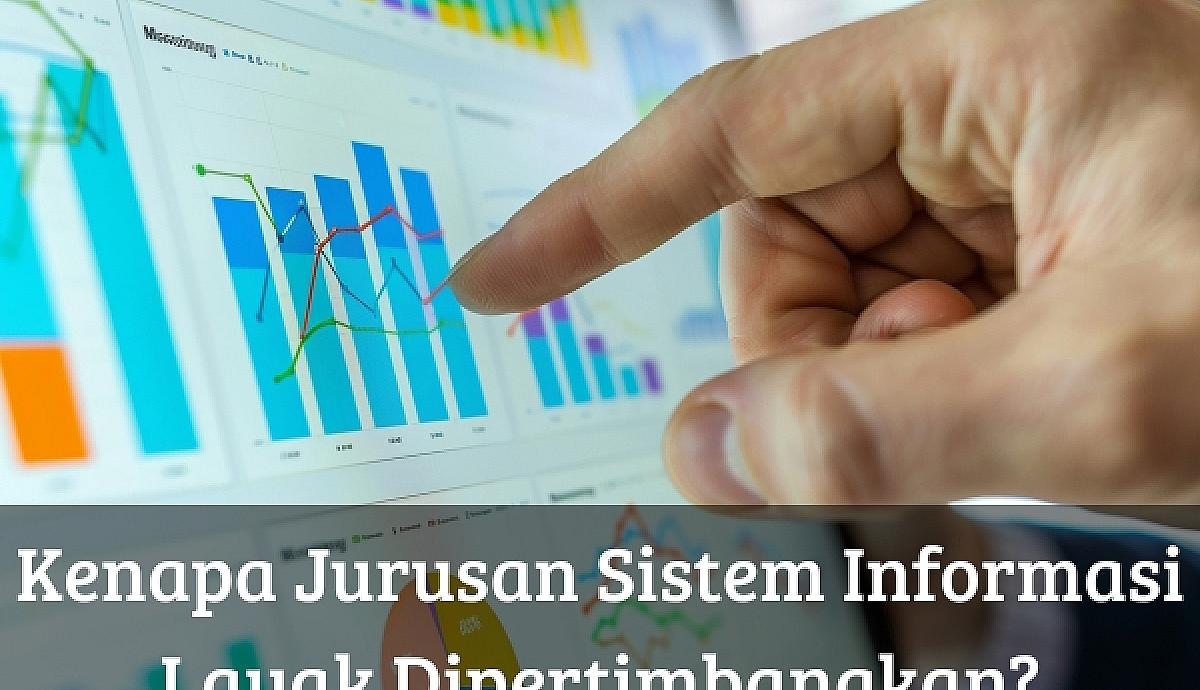 Kenapa Jurusan Sistem Informasi Layak Dipertimbangkan?