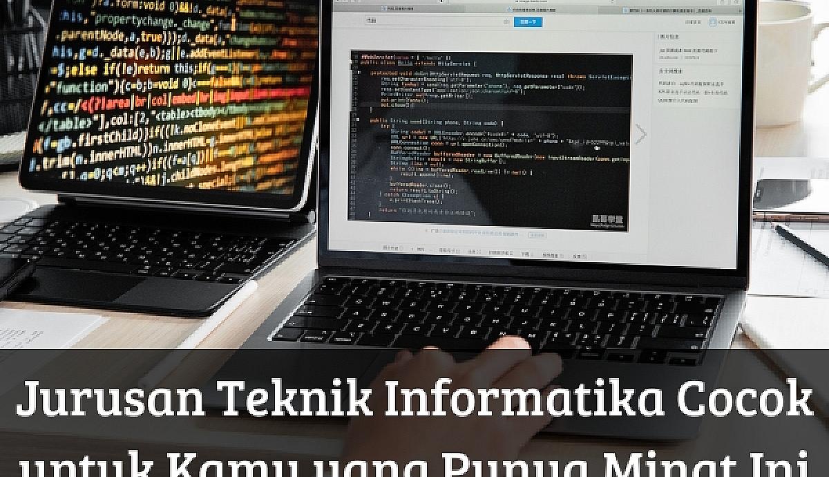 Jurusan Teknik Informatika Cocok untuk Kamu yang Punya Minat Ini