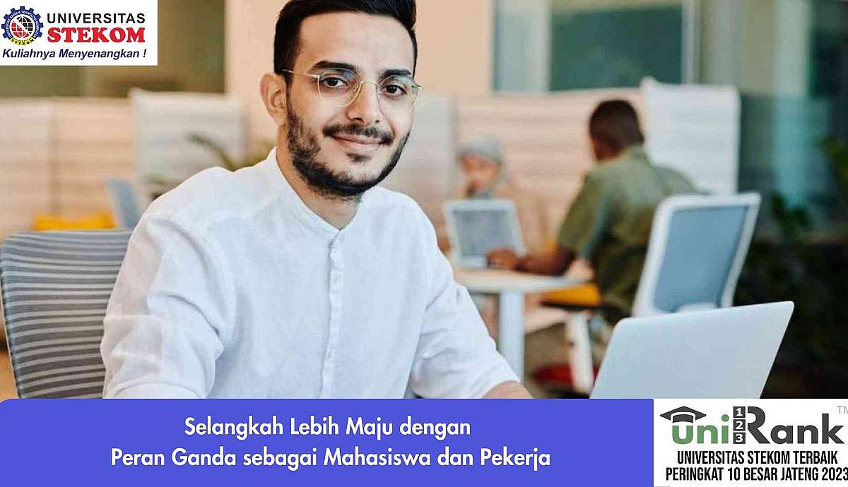 Selangkah Lebih Maju dengan Peran Ganda sebagai Mahasiswa dan Pekerja