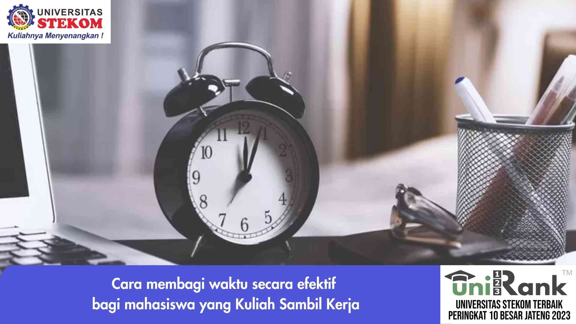 Cara Membagi Waktu Secara Efektif agar Mahasiswa Bisa Kuliah Sambil Bekerja