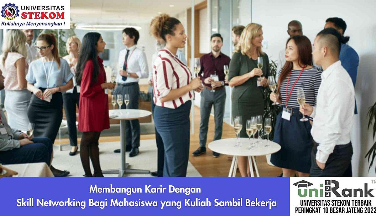 Membangun Karir Dengan Skill Networking Bagi Mahasiswa yang Kuliah Sambil Bekerja