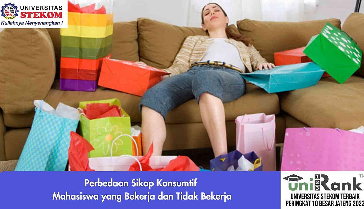 Perbedaan Sikap Konsumtif Mahasiswa yang Bekerja dan Tidak Bekerja