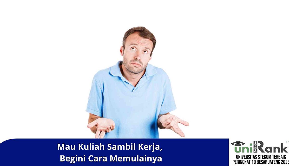 Mau Kuliah Sambil Kerja, Begini Cara Memulainya