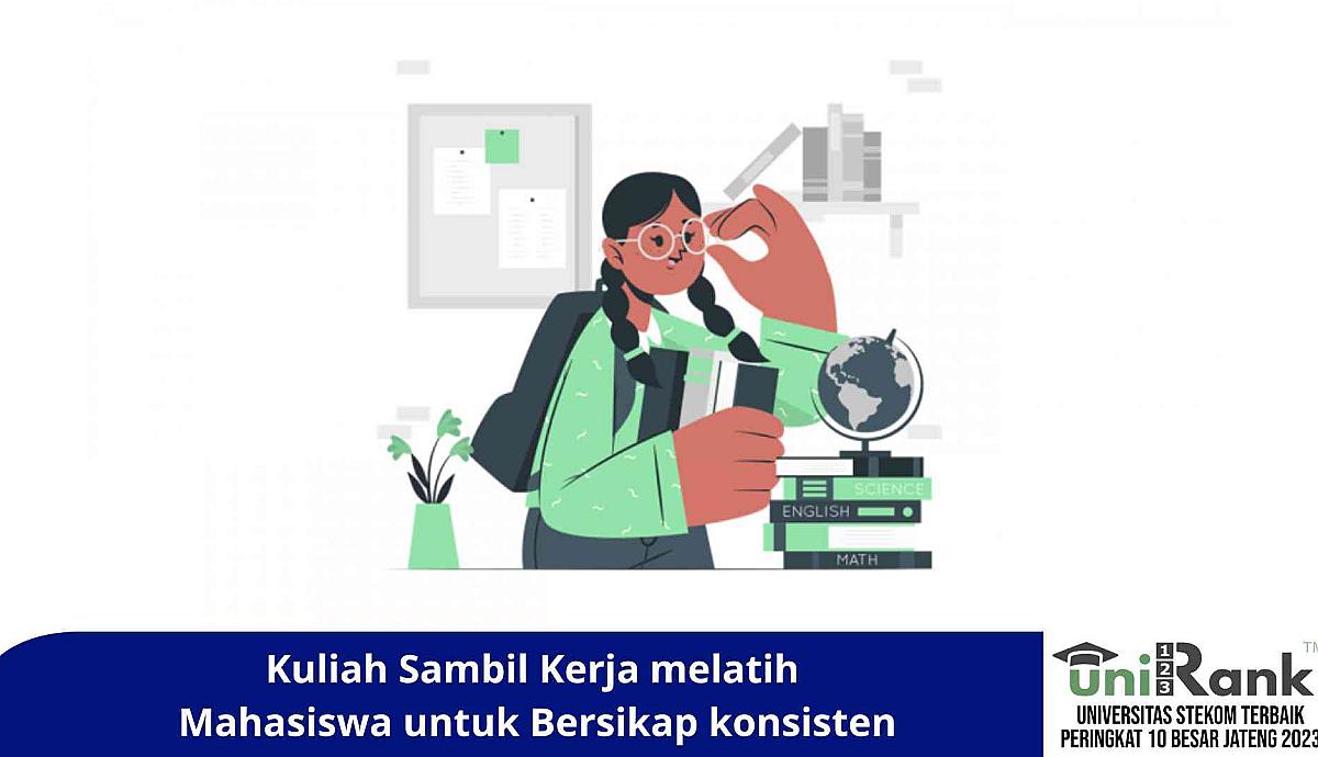 Kuliah Sambil Kerja melatih mahasiswa untuk Bersikap konsisten