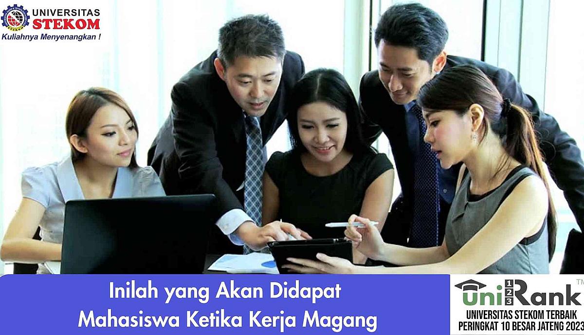 Inilah yang Akan Didapat Mahasiswa Ketika Kerja Magang