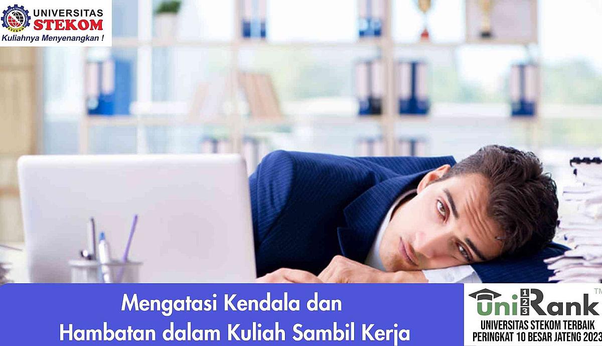 Mengatasi Kendala dan Hambatan dalam Kuliah Sambil Kerja