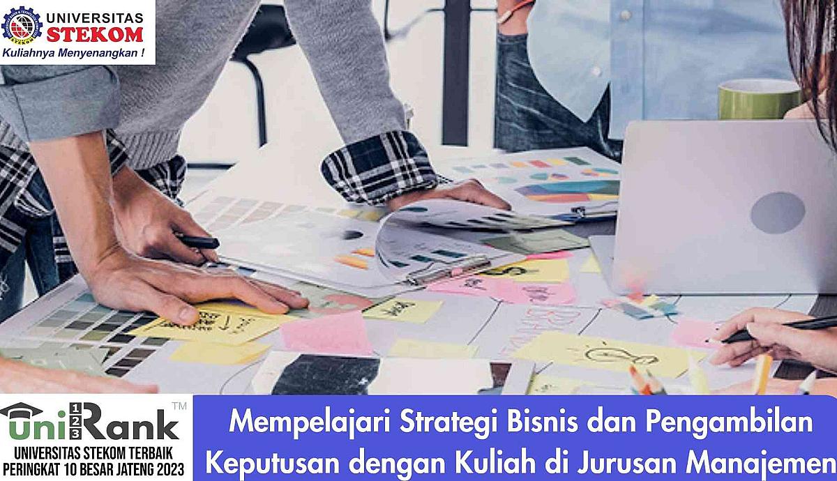 Mempelajari Strategi Bisnis dan Pengambilan Keputusan dengan Kuliah di Jurusan Manajemen