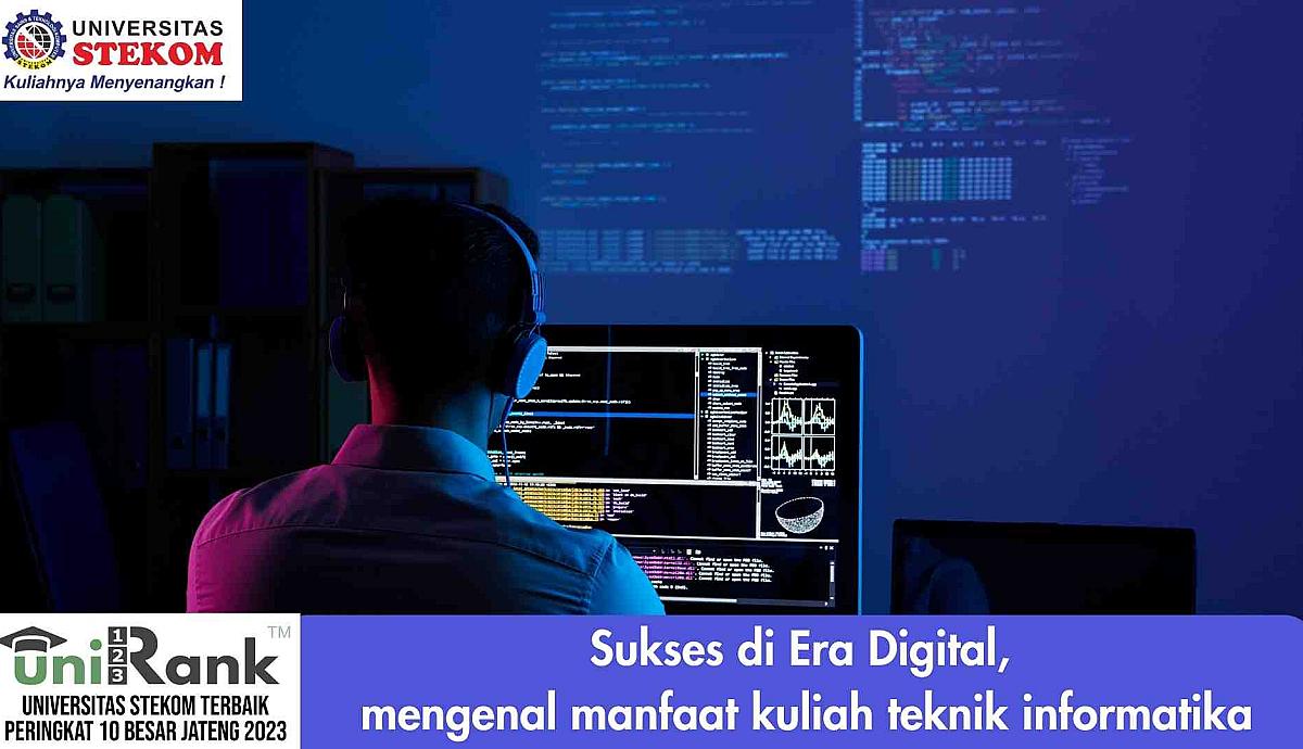 Sukses di Era Digital, Mengenal Manfaat Kuliah Teknik Informatika