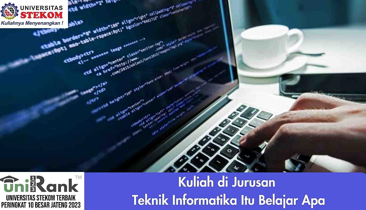 Kuliah di Jurusan Teknik Informatika Itu Belajar Apa?