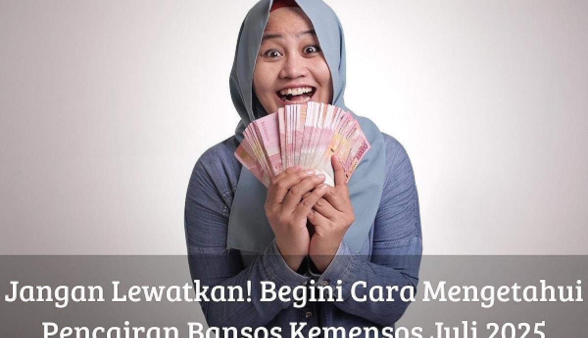 Jangan Lewatkan! Begini Cara Mengetahui Pencairan Bansos Kemensos Juli 2025