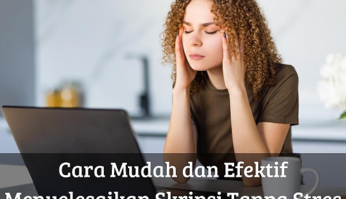 Cara Mudah dan Efektif Menyelesaikan Skripsi Tanpa Stres