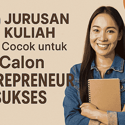 10 Jurusan Kuliah yang Cocok untuk Calon Entrepreneur Sukses