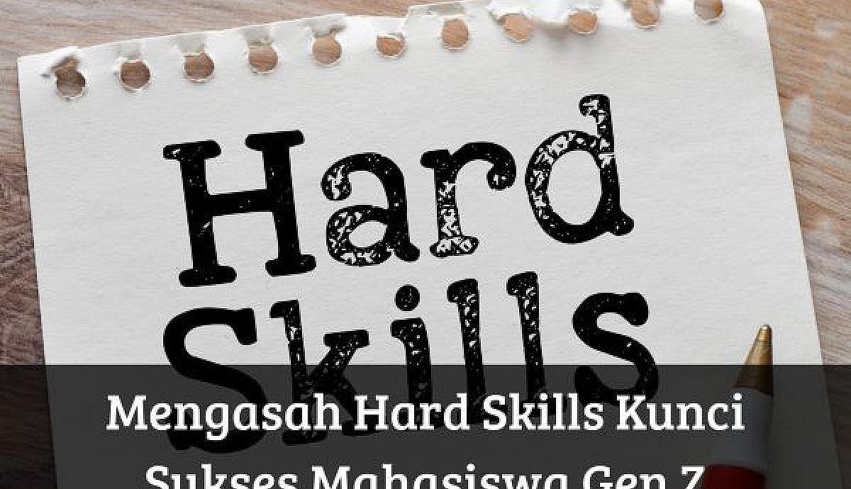 Mengasah Hard Skills Kunci Sukses Mahasiswa Gen Z
