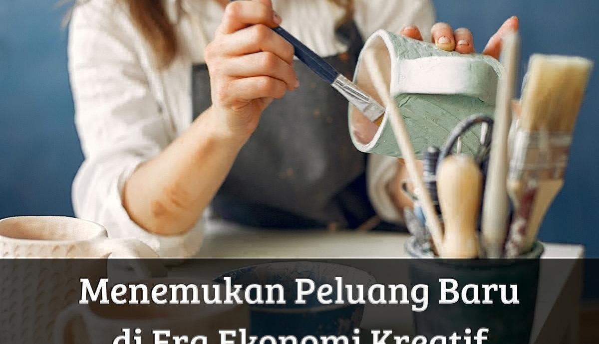 Menemukan Peluang Baru di Era Ekonomi Kreatif
