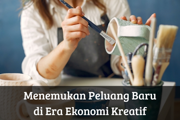 Menemukan Peluang Baru di Era Ekonomi Kreatif