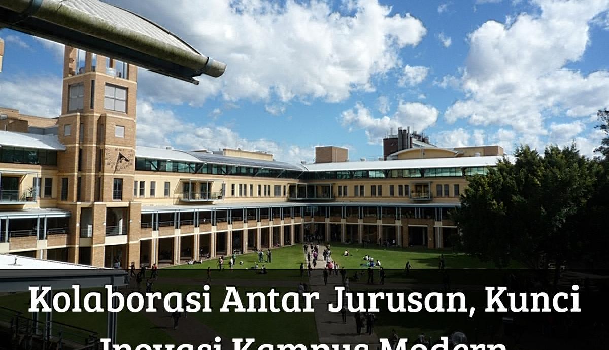 Kolaborasi Antar Jurusan, Kunci Inovasi Kampus Modern