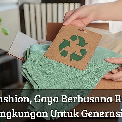 Eco Fashion, Gaya Berbusana Ramah Lingkungan Untuk Generasi Z