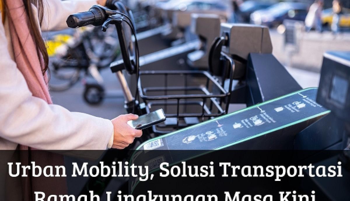 Urban Mobility, Solusi Transportasi Ramah Lingkungan Masa Kini