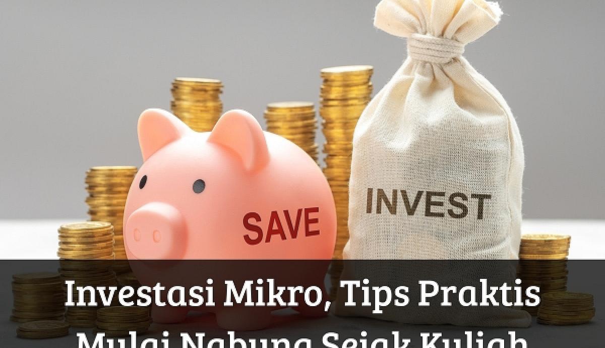 Investasi Mikro, Tips Praktis Mulai Nabung Sejak Kuliah