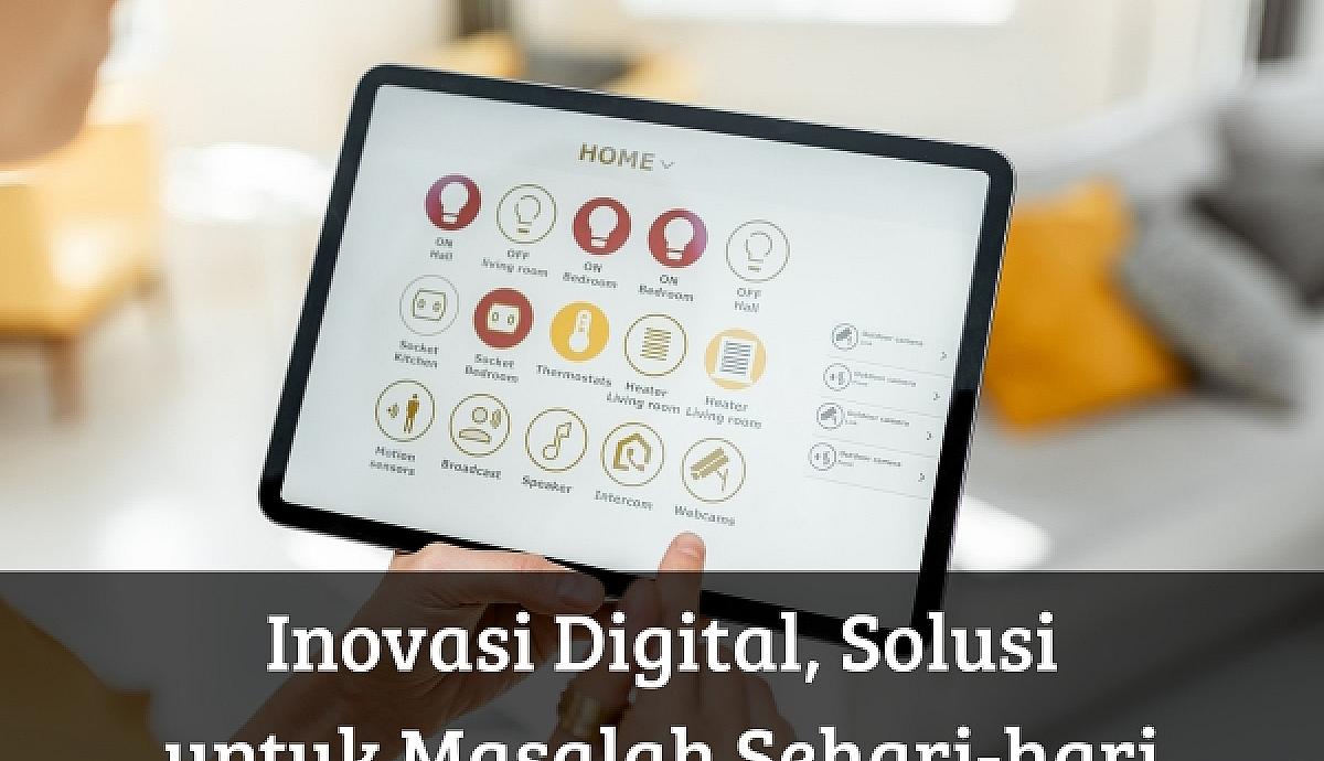 Inovasi Digital, Solusi untuk Masalah Sehari-hari
