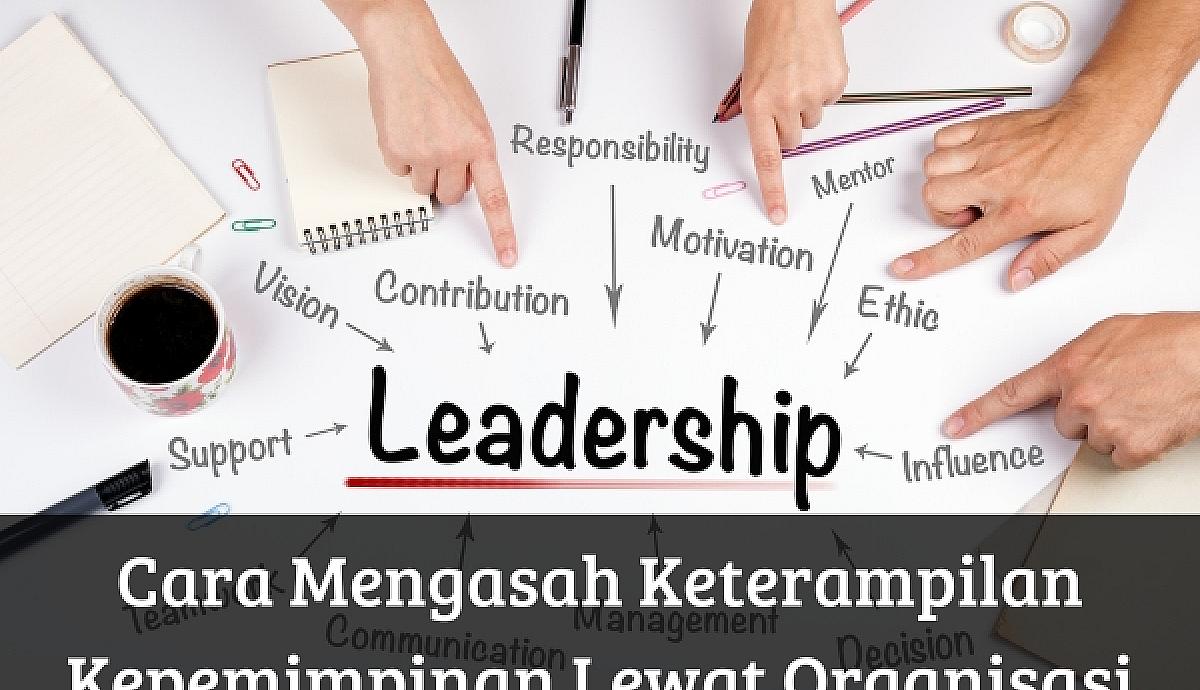 Cara Mengasah Keterampilan Kepemimpinan Lewat Organisasi