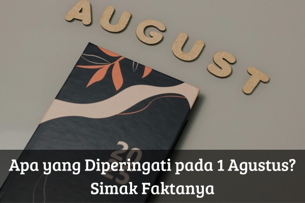 Apa yang Diperingati pada 1 Agustus? Simak Faktanya