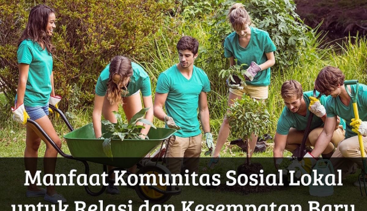 Manfaat Komunitas Sosial Lokal untuk Relasi dan Kesempatan Baru