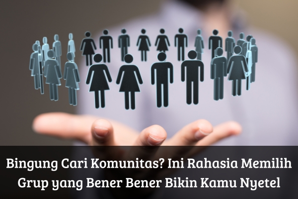 Bingung Cari Komunitas? Ini Rahasia Memilih Grup yang Bener Bener Bikin Kamu Nyetel