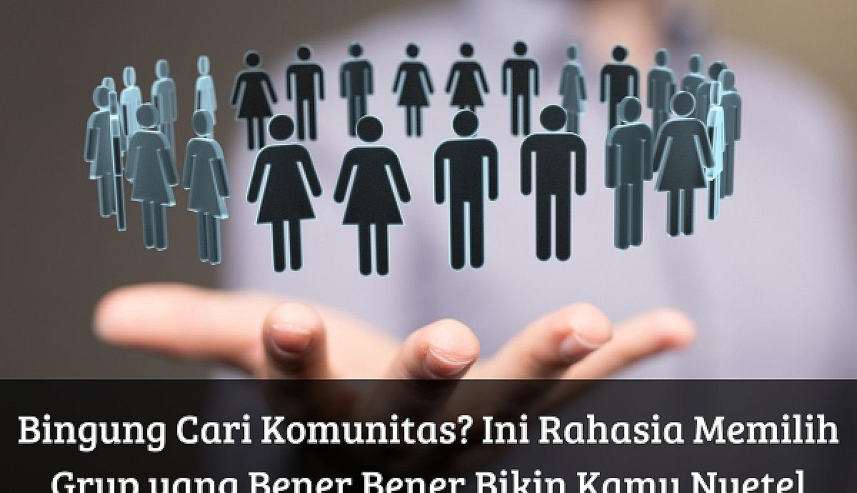 Bingung Cari Komunitas? Ini Rahasia Memilih Grup yang Bener Bener Bikin Kamu Nyetel