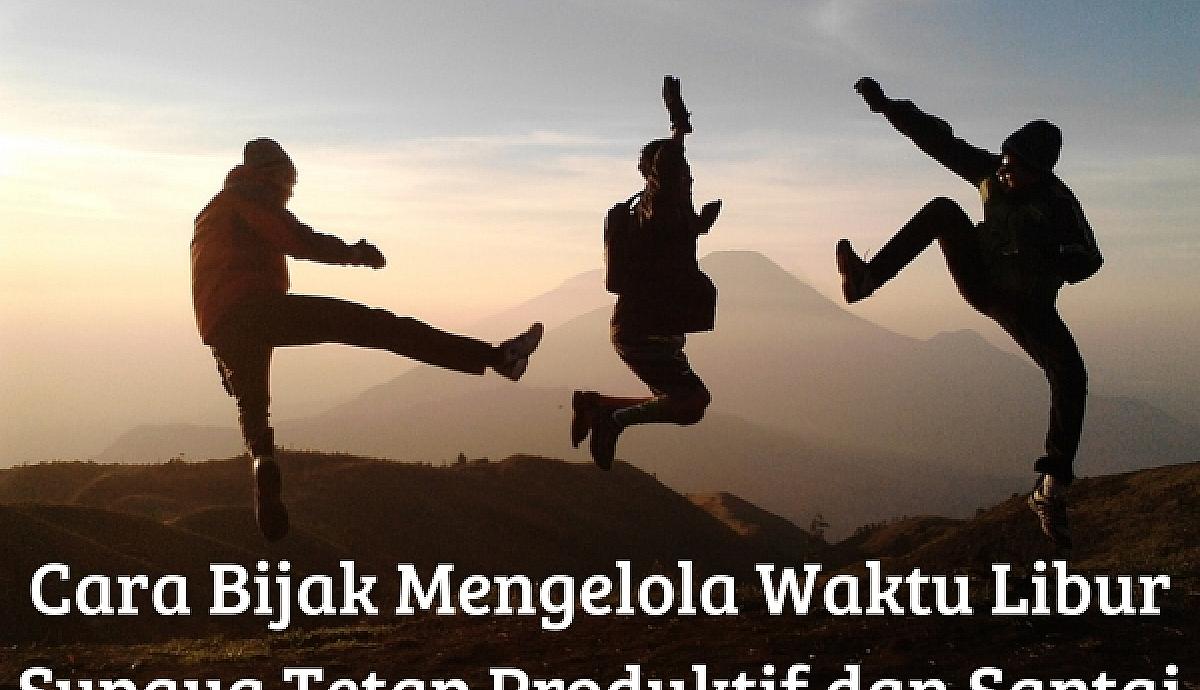 Cara Bijak Mengelola Waktu Libur Supaya Tetap Produktif dan Santai