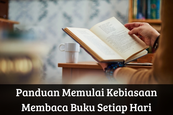 Panduan Memulai Kebiasaan Membaca Buku Setiap Hari